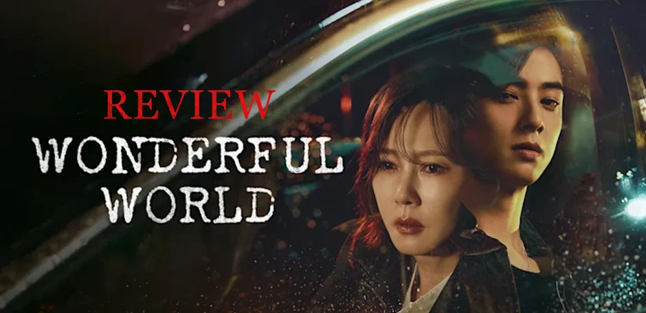 รีวิว Wonderful World (2024) ซีรีย์เกาหลี เกี่ยวกับการแก้แค้น